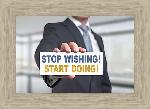 Картина в раме - Хватит мечтать, Начинай делать