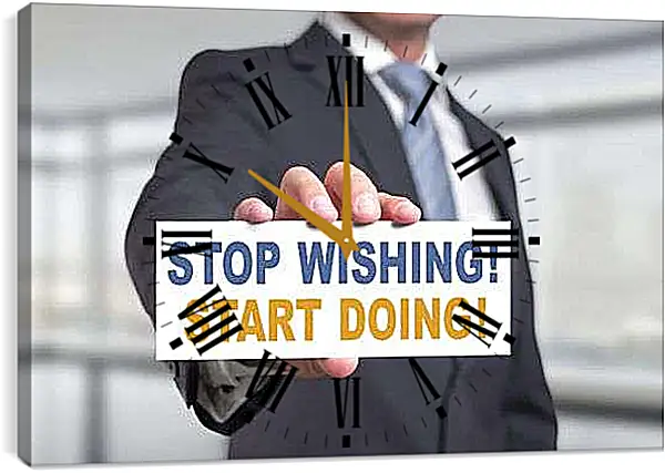 Часы картина - Хватит мечтать, Начинай делать
