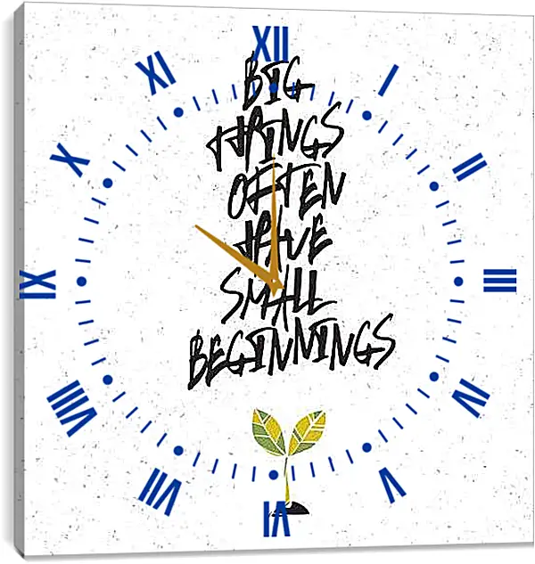 Часы картина - У больших вещей обычно маленькие начала