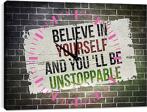 Часы картина - Верь в себя и ты будешь неостановим